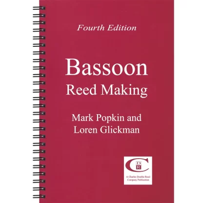 Bassoon Reed Making by Popkin and Glickman, 4th Edition