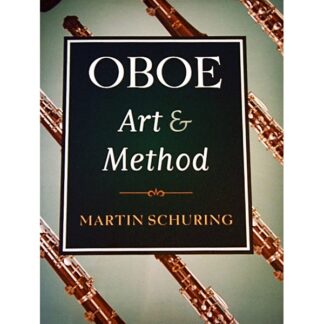 Oboe: Art & Method by Martin Schuring