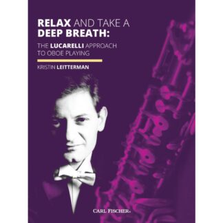 Relax and Take a Deep Breath: The Lucarelli Approach to Oboe Playing