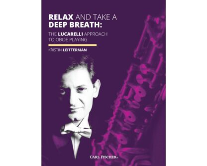 Relax and Take a Deep Breath: The Lucarelli Approach to Oboe Playing